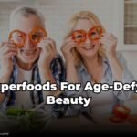 6 Superfoods For Age-Defying Beauty 2023