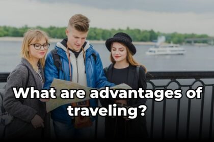 What are the Advantages of Traveling?