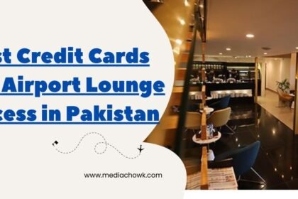 Best Credit Cards for Airport Lounge Access in Pakistan